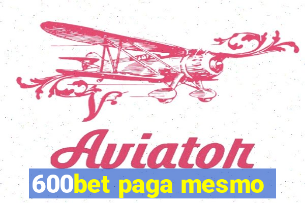 600bet paga mesmo